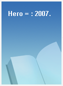 Hero = : 2007.