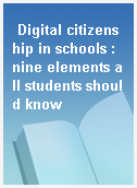 Digital citizenship in schools : nine elements all students should know