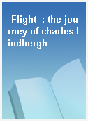 Flight  : the journey of charles lindbergh