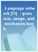 Language network [11]  : grammar, usage, and mechanics book.