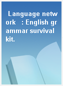 Language network   : English grammar survival kit.