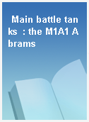Main battle tanks  : the M1A1 Abrams