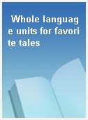 Whole language units for favorite tales