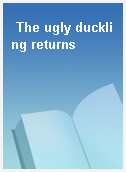 The ugly duckling returns