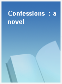 Confessions  : a novel