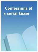 Confessions of a serial kisser