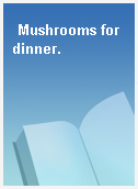 Mushrooms for dinner.