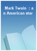 Mark Twain  : an American star