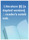 Literature [6] [adapted version]  : reader