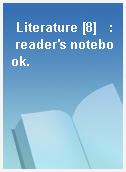 Literature [8]   : reader