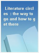 Literature circles  : the way to go and how to get there