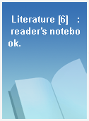 Literature [6]   : reader