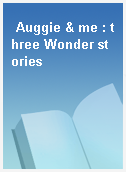 Auggie & me : three Wonder stories