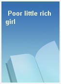 Poor little rich girl