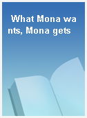 What Mona wants, Mona gets