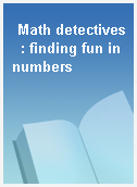 Math detectives  : finding fun in numbers