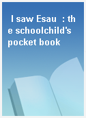 I saw Esau  : the schoolchild