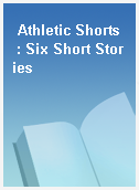 Athletic Shorts  : Six Short Stories