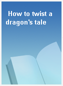 How to twist a dragon