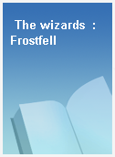 The wizards  : Frostfell