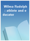 Wilma Rudolph  : athlete and educator