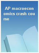AP macroeconomics crash course