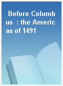 Before Columbus  : the Americas of 1491