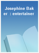 Josephine Baker  : entertainer