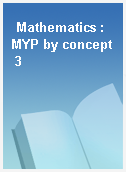 Mathematics : MYP by concept 3