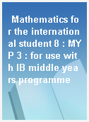 Mathematics for the international student 8 : MYP 3 : for use with IB middle years programme