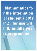 Mathematics for the international student 7 : MYP 2 : for use with IB middle years programme