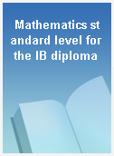 Mathematics standard level for the IB diploma