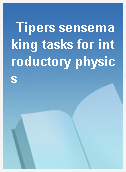 Tipers sensemaking tasks for introductory physics