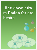 Hoe down : from Rodeo for orchestra