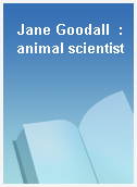 Jane Goodall  : animal scientist