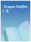 Dragon Ball[Vol. 3]