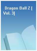 Dragon Ball Z [Vol. 3]