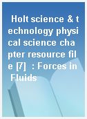 Holt science & technology physical science chapter resource file [7]  : Forces in Fluids