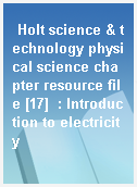 Holt science & technology physical science chapter resource file [17]  : Introduction to electricity