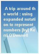 A trip around the world : using expanded notation to represent numbers [by] Kerri O