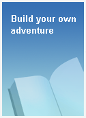 Build your own adventure
