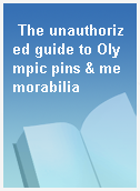 The unauthorized guide to Olympic pins & memorabilia