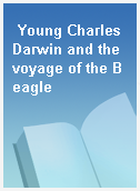 Young Charles Darwin and the voyage of the Beagle