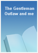 The Gentleman Outlaw and me