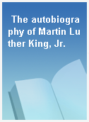 The autobiography of Martin Luther King, Jr.