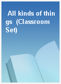 All kinds of things  (Classroom Set)