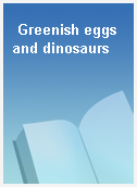 Greenish eggs and dinosaurs