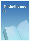 Mitchell is moving