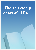The selected poems of Li Po