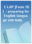 E-LAP [Form 1D]  : preparing for English language arts tests.